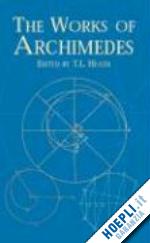 heath t.l. (curatore) - the works of archimedes