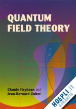 Quantum Field Theory - Itzykson Claude; Zuber Jean-Ber