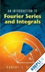 seeley robert - an introduction to fourier series and integrals