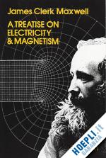maxwell james clerk - a treatise on electricity and magnetism vol. 1