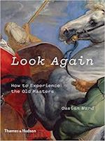 ossian ward - look again. how to experience the old masters