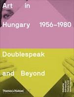 aa.vv. - art in hungary 1956 - 1980. doublespeak and beyond