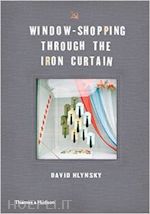 hlynsky david - window-shopping through the iron curtain