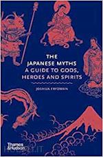 frydman joshua - the japanese myths . a guide to gods, heroes and spirits