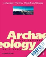 renfrew c.; bahn p. - archaelogy. theory, methods and pratice