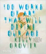 grovier kelly - 100 works of art that will define our age