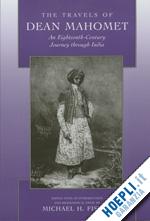 fisher michael - travels of dean mohamet – an eighteenth century journey through india (paper)