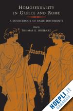 hubbard thomas k - homosexuality in greece & rome – a sourcebook of basic documents