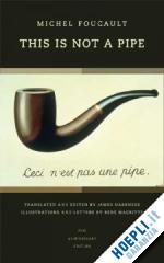 foucault michel - this is not a pipe – 25th anniversary edition