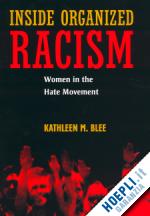 blee kathleen m - inside organized racism – women in the hate movement