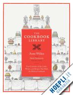 willan anne - the cookbook library – four centuries of the cooks , writers and recipes that made the modern cookbook