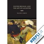 gibson walter s - pieter bruegel and the art of laughter