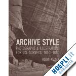 kelsey robin - archive style – photographs and illustrations for u.s survey, 1850–1890