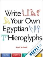 mcdonald angela - write your own egyptian hieroglyphs