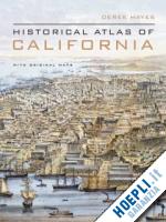hayes derek - historical atlas of california – with original maps