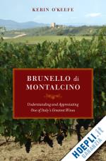 o'keefe kerin - brunello di montalcino – understanding and appreciating one of italy's greatest wines