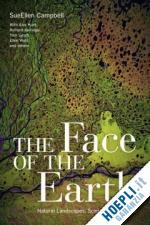 campbell sueellen - the face of the earth – natural landscapes, science and culture