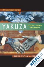 kaplan david; dubro alec - yakuza – japan's criminal underworld