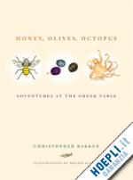 bakken christopher - honey, olives, octopus – adventures at the greek table