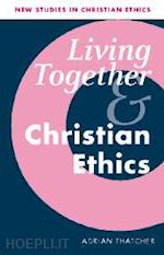 thatcher adrian - living together and christian ethics
