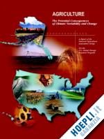 reilly john m. (curatore) - agriculture: the potential consequences of climate variability and change for the united states