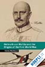 mombauer annika - helmuth von moltke and the origins of the first world war