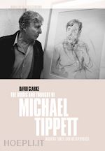 clarke david - the music and thought of michael tippett