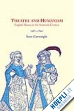 cartwright kent - theatre and humanism