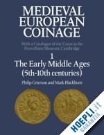 grierson philip; blackburn mark - medieval european coinage: volume 1, the early middle ages (5th–10th centuries)