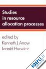 arrow kenneth j. (curatore); hurwicz leonid (curatore) - studies in resource allocation processes