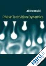 onuki akira - phase transition dynamics