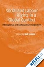hepple bob (curatore) - social and labour rights in a global context