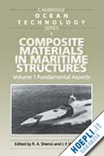 shenoi r. a. (curatore); wellicome j. f. (curatore) - composite materials in maritime structures: volume 1, fundamental aspects