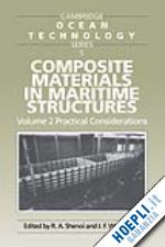 shenoi r. ajit (curatore); wellicome john f. (curatore) - composite materials in maritime structures: volume 2, practical considerations