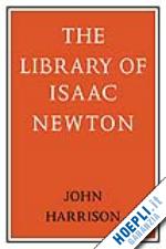 harrison john - the library of isaac newton