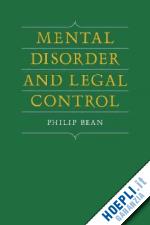 bean philip - mental disorder and legal control