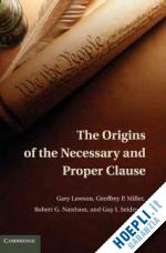 lawson gary; miller geoffrey p.; natelson robert g.; seidman guy i. - the origins of the necessary and proper clause