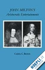 brown cedric c. - john milton's aristocratic entertainments