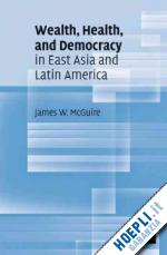 mcguire james w. - wealth, health, and democracy in east asia and latin america