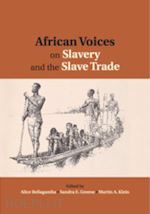 bellagamba alice (curatore); greene sandra e. (curatore); klein martin a. (curatore) - african voices on slavery and the slave trade: volume 2, essays on sources and methods