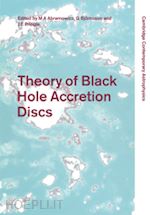 abramowicz marek a. (curatore); björnsson gunnlaugur (curatore); pringle james e. (curatore) - theory of black hole accretion discs