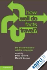 howlett peter (curatore); morgan mary s. (curatore) - how well do facts travel?