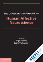armony jorge (curatore); vuilleumier patrik (curatore) - the cambridge handbook of human affective neuroscience