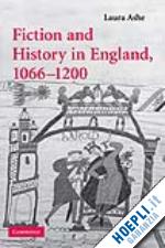 ashe laura - fiction and history in england, 1066-1200