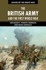 beckett ian; bowman timothy; connelly mark - the british army and the first world war