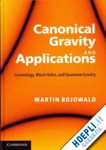 bojowald martin - canonical gravity and applications