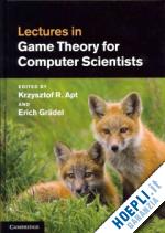 apt krzysztof r. (curatore); grädel erich (curatore) - lectures in game theory for computer scientists