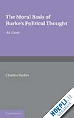 parkin charles - the moral basis of burke's political thought
