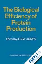jones j. g. w. (curatore) - the biological efficiency of protein production