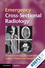 chung daniel y. f.; mondal dipanjali; holmes erskine j.; misra rakesh - emergency cross-sectional radiology